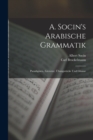 Image for A. Socin&#39;s Arabische Grammatik