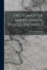 Image for Dictionary of Americanisms, 2Nd Ed. Enlarged