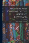 Image for Manners and Customs of the Ancient Egyptians