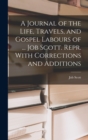 Image for A Journal of the Life, Travels, and Gospel Labours of ... Job Scott. Repr. With Corrections and Additions