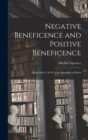 Image for Negative Beneficence and Positive Beneficence : Being Parts V &amp; VI of the Principles of Ethics