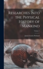 Image for Researches Into the Physical History of Mankind; Volume 1