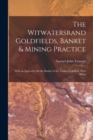 Image for The Witwatersrand Goldfields, Banket &amp; Mining Practice