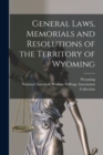 Image for General Laws, Memorials and Resolutions of the Territory of Wyoming