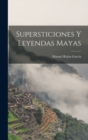 Image for Supersticiones Y Leyendas Mayas