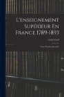 Image for L&#39;enseignement Superieur En France 1789-1893