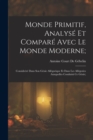 Image for Monde Primitif, Analyse Et Compare Avec Le Monde Moderne; : Consideere Dans Son Genie Allegorique Et Dans Les Allegories Auxquelles Conduisit Ce Genie;