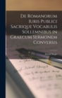 Image for De Romanorum Iuris Publici Sacrique Vocabulis Sollemnibus in Graecum Sermonem Conversis