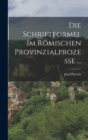 Image for Die Schriftformel Im Romischen Provinzialprozesse ...