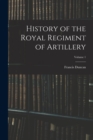Image for History of the Royal Regiment of Artillery; Volume 1