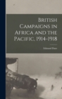 Image for British Campaigns in Africa and the Pacific, 1914-1918