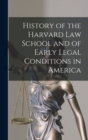 Image for History of the Harvard Law School and of Early Legal Conditions in America