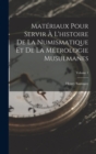 Image for Materiaux Pour Servir A L&#39;histoire De La Numismatique Et De La Metrologie Musulmanes; Volume 1