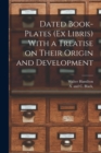 Image for Dated Book-plates (Ex Libris) With a Treatise on Their Origin and Development