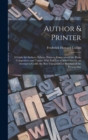 Image for Author &amp; Printer : A Guide for Authors, Editors, Printers, Correctors of the Press, Compositors and Typists. With Full List of Abbreviations. an Attempt to Codify the Best Typographical Practices of t