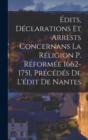 Image for Edits, Declarations Et Arrests Concernans La Religion P. Reformee 1662-1751, Precedes De L&#39;edit De Nantes