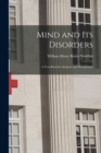 Image for Mind and Its Disorders : A Text-Book for Students and Practitioners