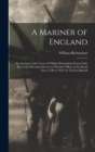 Image for A Mariner of England : An Account of the Career of William Richardson From Cabin Boy in the Merchant Service to Warrant Officer in the Royal Navy (1780 to 1819) As Told by Himself