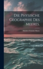 Image for Die Physische Geographie des Meeres.