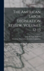Image for The American Labor Legislation Review, Volumes 12-13