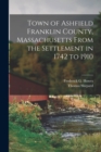 Image for Town of Ashfield Franklin County, Massachusetts From the Settlement in 1742 to 1910