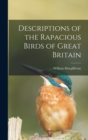 Image for Descriptions of the Rapacious Birds of Great Britain