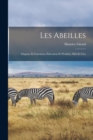 Image for Les Abeilles : Organes Et Fonctions, Education Et Produits, Miel Et Cire