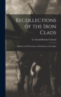 Image for Recollections of the Iron Clads : Monitor and Merrimack, and Incidents of the Fights