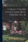 Image for Cobalt Colors Other Than Blue Volume no. 16