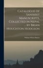 Image for Catalogue of Sanskrit Manuscripts, Collected in Nepal ... by Brian Houghton Hodgson