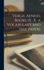 Image for Vergil Aeneid, Books IX., X., a Vocabulary and Test Papers