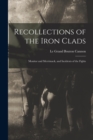 Image for Recollections of the Iron Clads : Monitor and Merrimack, and Incidents of the Fights