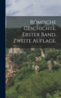 Image for Romische Geschichte. Erster Band. Zweite Auflage.