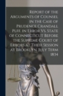 Image for Report of the Arguments of Counsel in the Case of Prudence Crandall Plff. in Error Vs. State of Connecticut Before the Supreme Court of Errors at Their Session at Brooklyn, July Term 1834