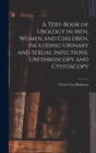 Image for A Text-Book of Urology in Men, Women and Children, Including Urinary and Sexual Infections, Urethroscopy and Cystoscopy