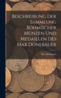 Image for Beschreibung Der Sammlung Bohmischer Munzen Und Medaillen Des Max Donebauer
