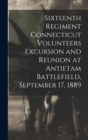 Image for Sixteenth Regiment Connecticut Volunteers Excursion and Reunion at Antietam Battlefield, September 17, 1889
