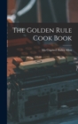 Image for The Golden Rule Cook Book