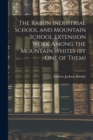 Image for The Rabun Industrial School and Mountain School Extension Work Among the Mountain Whites (by one of Them)