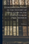 Image for Stereopticon Views in the History of Education in the Collection of Paul Monroe
