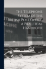 Image for The Telephone System of the British Post Office. A Practical Handbook