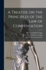 Image for A Treatise on the Principles of the law of Compensation