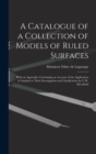 Image for A Catalogue of a Collection of Models of Ruled Surfaces; With an Appendix, Containing an Account of the Application of Analysis to Their Investigation and Classification by C.W. Merrifield