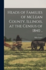 Image for Heads of Families of McLean County, Illinois, at the Census of 1840 ..