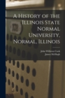 Image for A History of the Illinois State Normal University, Normal, Illinois