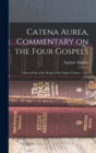 Image for Catena aurea, commentary on the four Gospels; collected out of the works of the Fathers Volume 1, pt.1