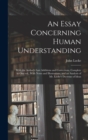 Image for An Essay Concerning Human Understanding; With the Author&#39;s Last Additions and Corrections. Complete in one vol., With Notes and Illustrations, and an Analysis of Mr. Locke&#39;s Doctrine of Ideas