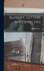Image for Slavery, Letters and Speeches