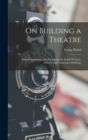 Image for On Building a Theatre; Stage Construction and Equipment for Small Theatres, Schools and Community Buildings