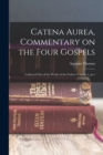 Image for Catena aurea, commentary on the four Gospels; collected out of the works of the Fathers Volume 1, pt.1